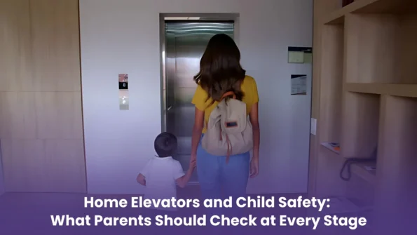 Home Elevators and Child Safety: What Parents Should Check at Every Stage