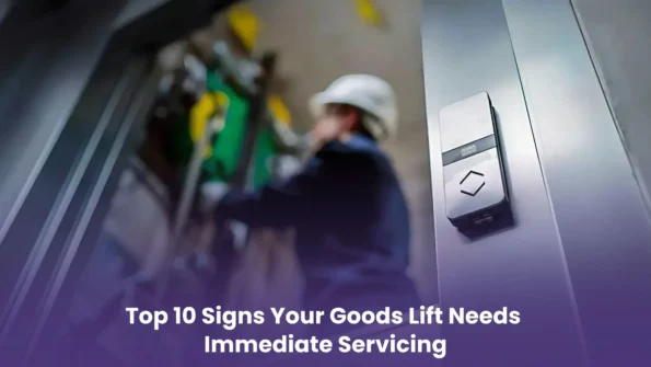 Top 10 Signs Your Goods Lift Needs Immediate Servicing