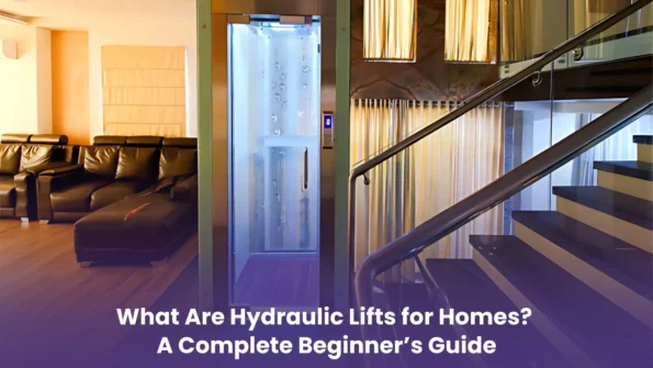 What Are Hydraulic Lifts for Homes? A Complete Beginner’s Guide