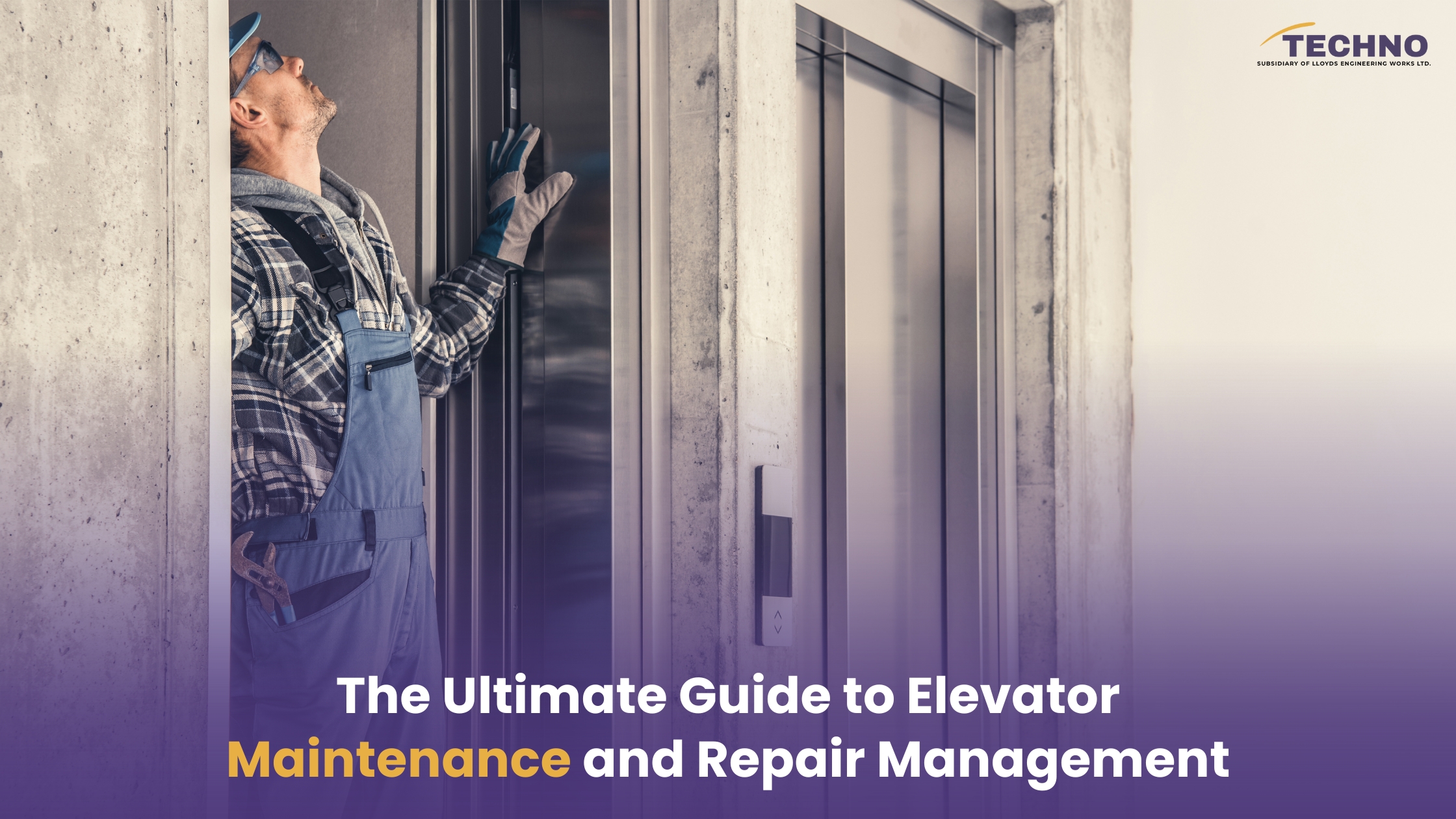 The Ultimate Guide to Elevator Maintenance and Repair Management