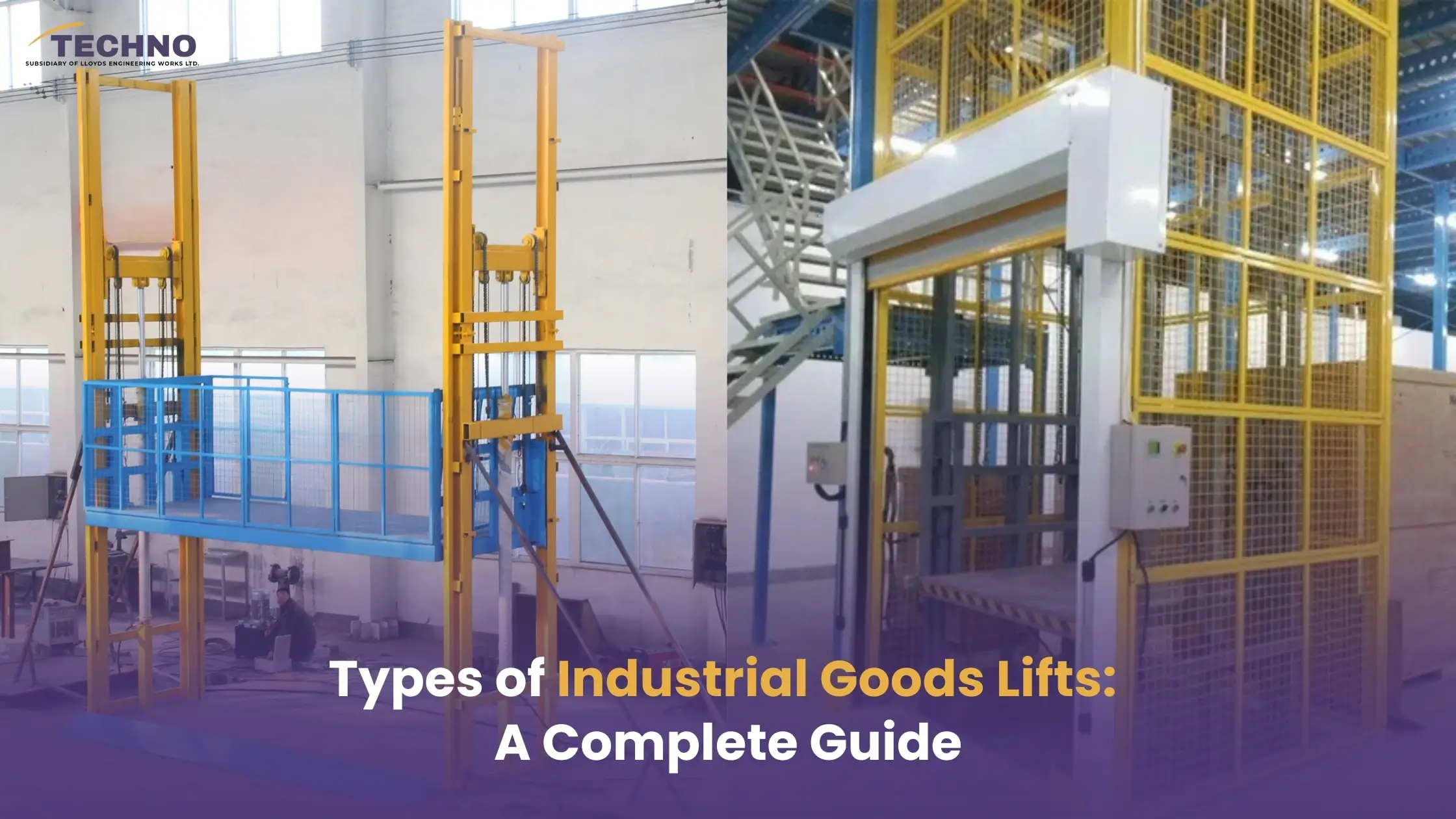 Types of Industrial Goods Lifts: A Complete Guide