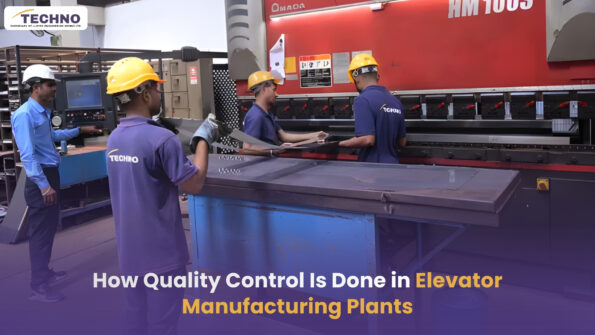 How Quality Control Is Done in Elevator Manufacturing Plants